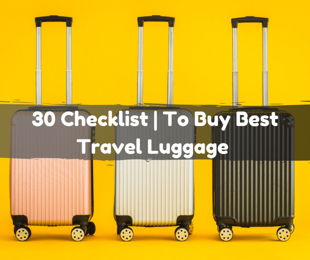 30 Checklist To Buy Best Travel Luggage