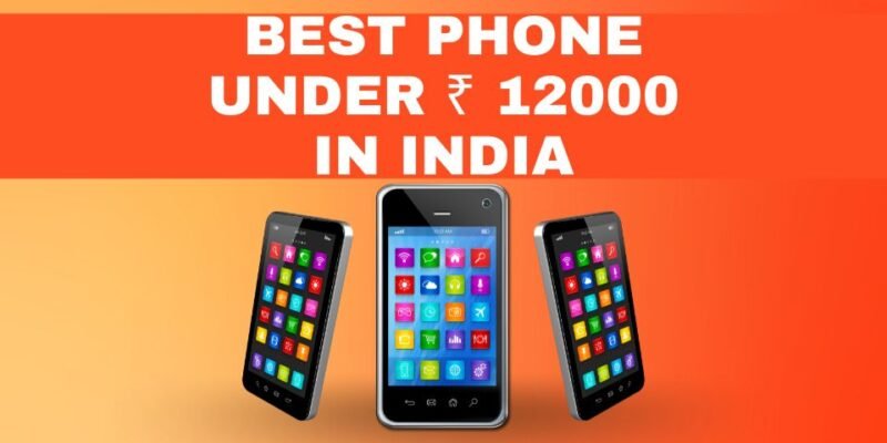 Best Phone Under 12000 in India